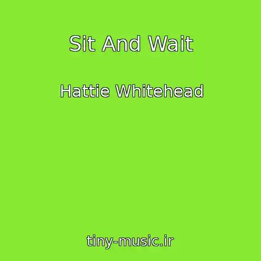 کاور آهنگ Sit And Wait از Hattie Whitehead