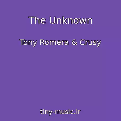 کاور آهنگ The Unknown از Tony Romera & Crusy