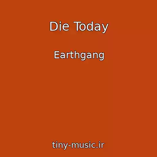 کاور آهنگ Die Today از Earthgang