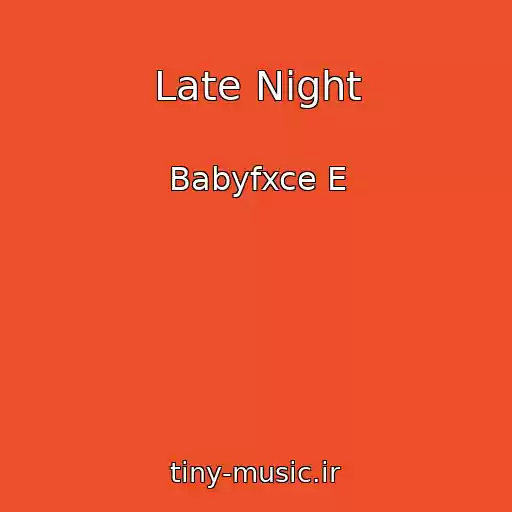 کاور آهنگ Late Night از Babyfxce E