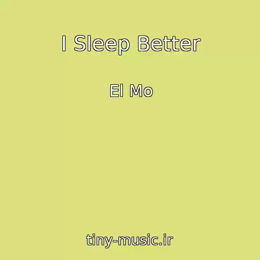 کاور آهنگ I Sleep Better از El Mo
