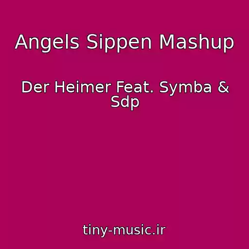 کاور آهنگ Angels Sippen Mashup از Der Heimer Feat. Symba & Sdp