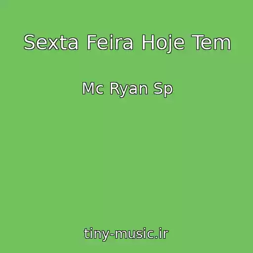 کاور آهنگ Sexta Feira Hoje Tem از Mc Ryan Sp