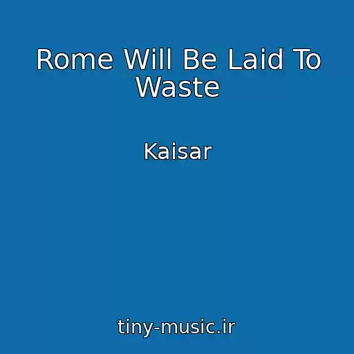 کاور آهنگ Rome Will Be Laid To Waste از Kaisar