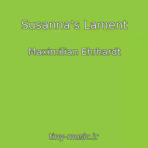 کاور آهنگ Susanna's Lament از Maximilian Ehrhardt
