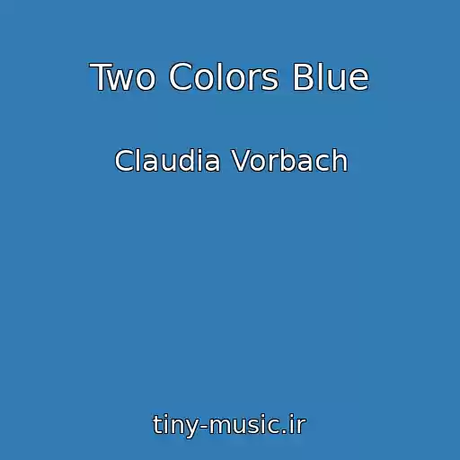 کاور آهنگ Two Colors Blue از Claudia Vorbach