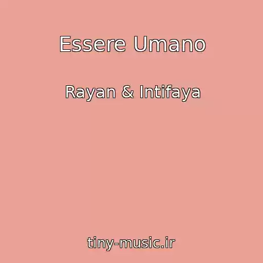 کاور آهنگ Essere Umano از Rayan & Intifaya