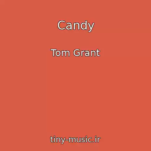 کاور آهنگ Candy از Tom Grant