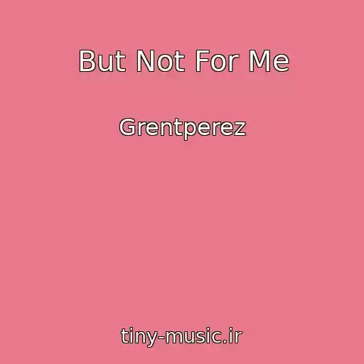کاور آهنگ But Not For Me از Grentperez