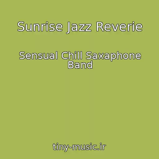 کاور آهنگ Sunrise Jazz Reverie از Sensual Chill Saxaphone Band
