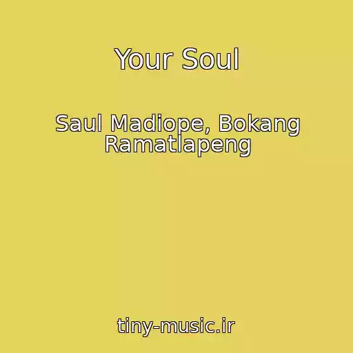 کاور آهنگ Your Soul از Saul Madiope, Bokang Ramatlapeng