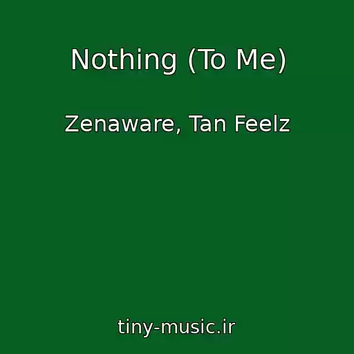 کاور آهنگ Nothing (To Me) از Zenaware, Tan Feelz