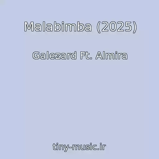 کاور آهنگ Malabimba (2025) از Galezard Ft. Almira