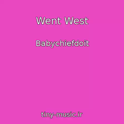 کاور آهنگ Went West از Babychiefdoit