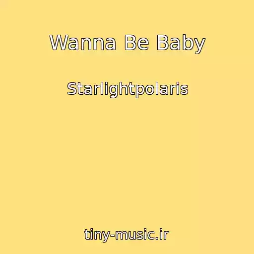 کاور آهنگ Wanna Be Baby از Starlightpolaris