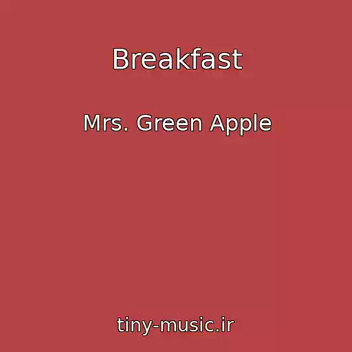 کاور آهنگ Breakfast از Mrs. Green Apple