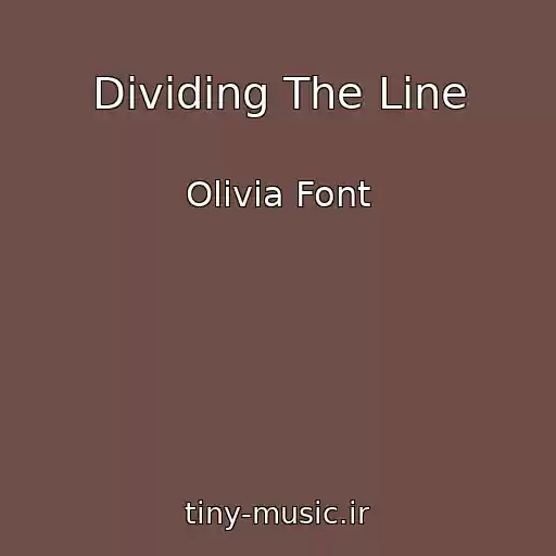 کاور آهنگ Dividing The Line از Olivia Font