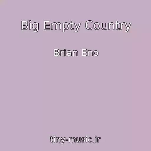 کاور آهنگ Big Empty Country از Brian Eno