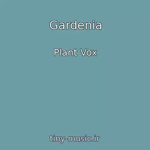 کاور آهنگ Gardenia از Plant Vox