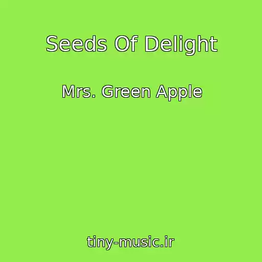 کاور آهنگ Seeds Of Delight از Mrs. Green Apple