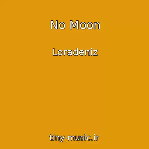 کاور آهنگ No Moon از Loradeniz