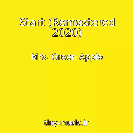کاور آهنگ Start (Remastered 2020) از Mrs. Green Apple