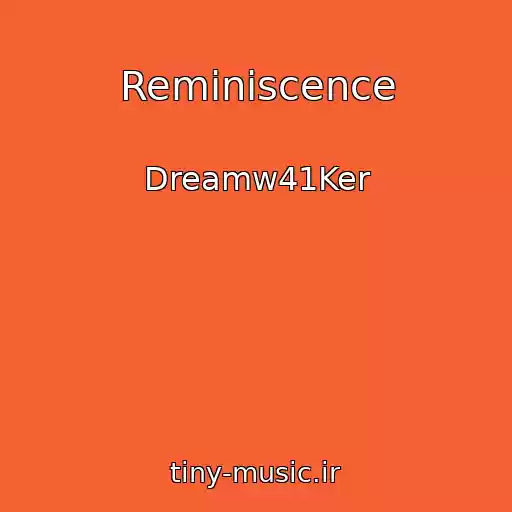 کاور آهنگ Reminiscence از Dreamw41Ker