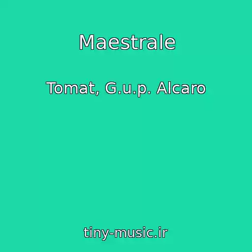 کاور آهنگ Maestrale از Tomat, G.u.p. Alcaro
