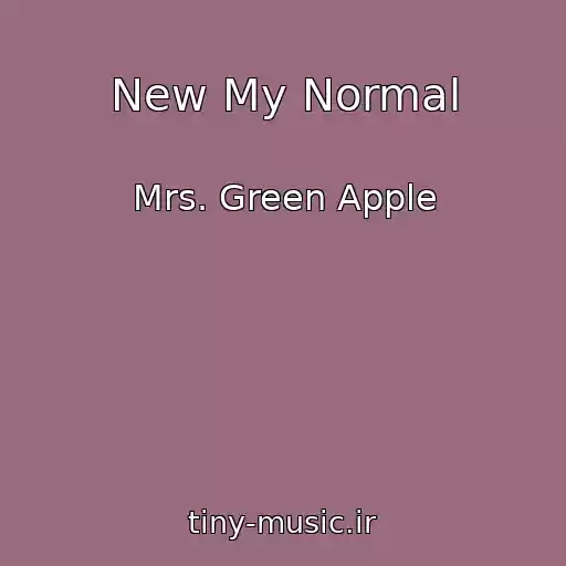 کاور آهنگ New My Normal از Mrs. Green Apple