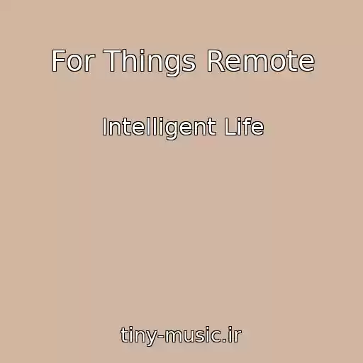 کاور آهنگ For Things Remote از Intelligent Life