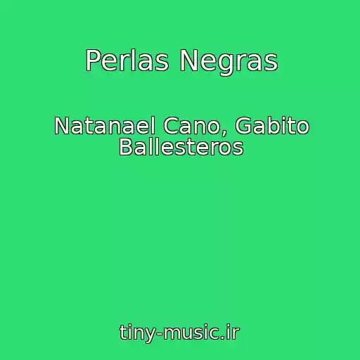 کاور آهنگ Perlas Negras از Natanael Cano, Gabito Ballesteros