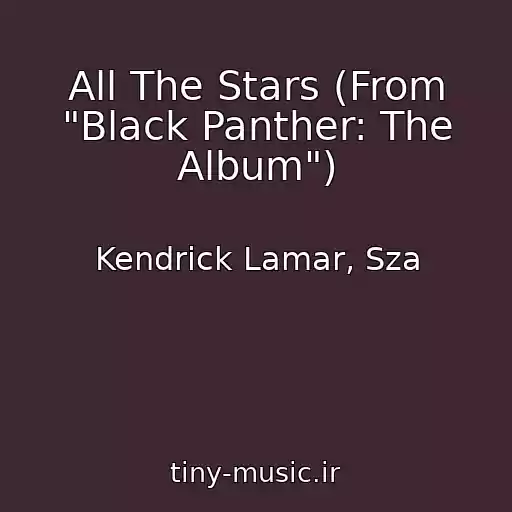 کاور آهنگ All The Stars (From "Black Panther: The Album") از Kendrick Lamar, Sza