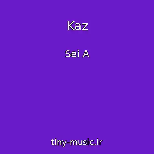 کاور آهنگ Kaz از Sei A