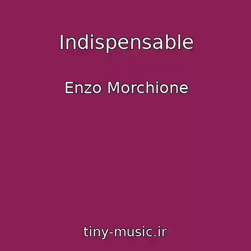 کاور آهنگ Indispensable از Enzo Morchione