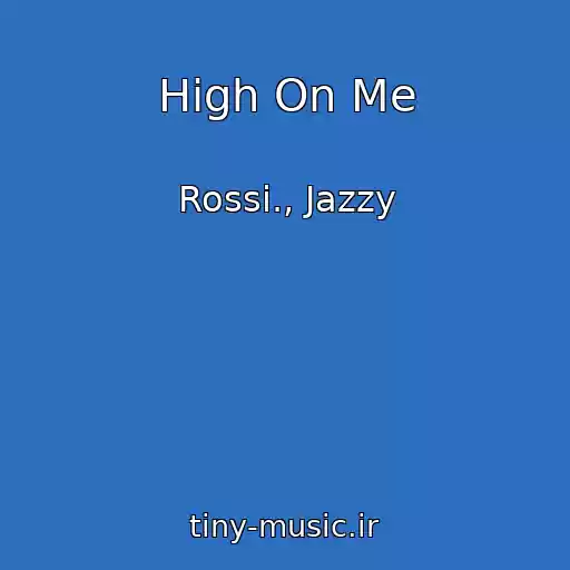 کاور آهنگ High On Me از Rossi., Jazzy