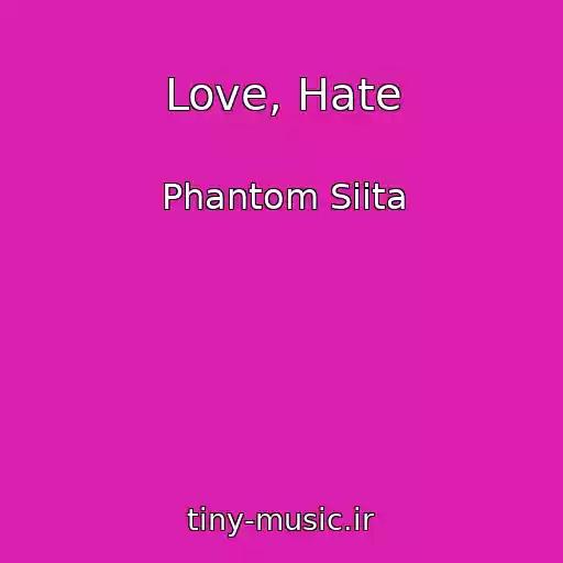 کاور آهنگ Love, Hate از Phantom Siita