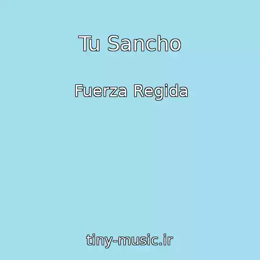 کاور آهنگ Tu Sancho از Fuerza Regida