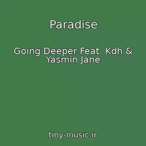 کاور آهنگ Paradise از Going Deeper Feat. Kdh & Yasmin Jane