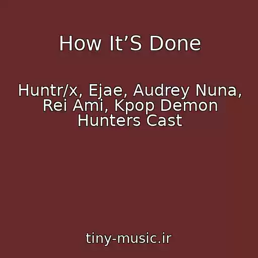 کاور آهنگ How It’S Done از Huntr/x, Ejae, Audrey Nuna, Rei Ami, Kpop Demon Hunters Cast
