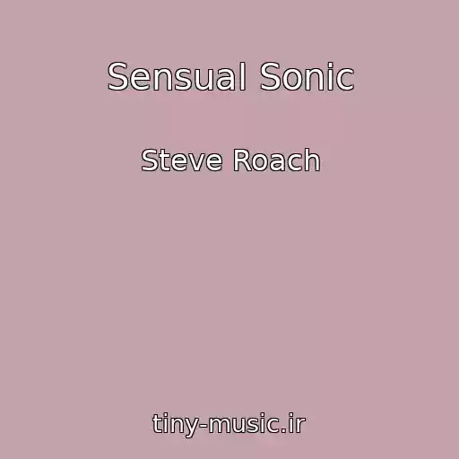 کاور آهنگ Sensual Sonic از Steve Roach