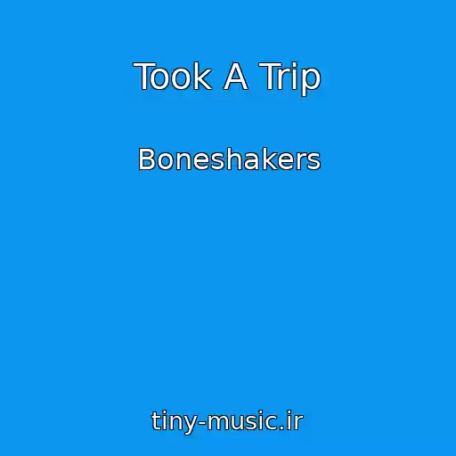 کاور آهنگ Took A Trip از Boneshakers