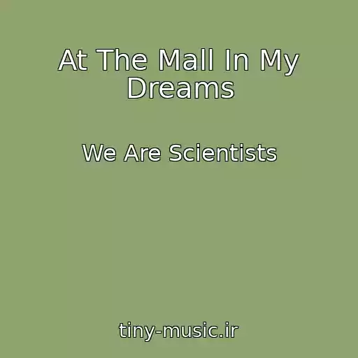 کاور آهنگ At The Mall In My Dreams از We Are Scientists