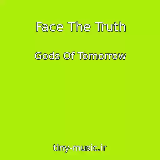 کاور آهنگ Face The Truth از Gods Of Tomorrow