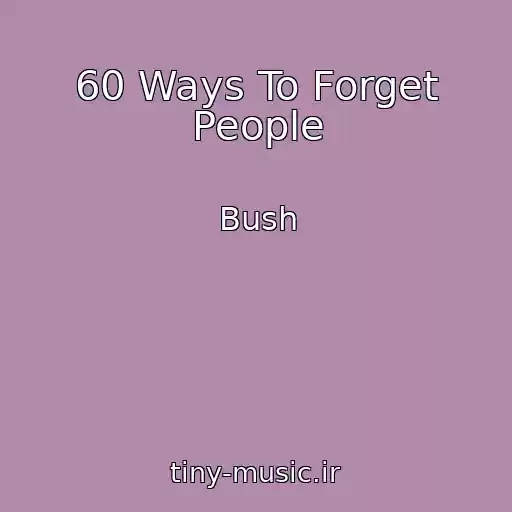 کاور آهنگ 60 Ways To Forget People از Bush