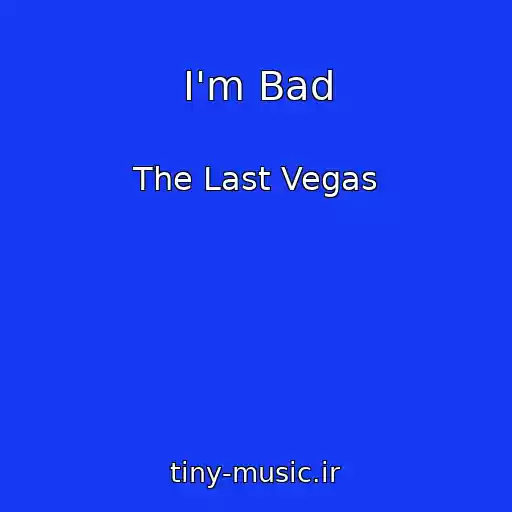 کاور آهنگ I'm Bad از The Last Vegas