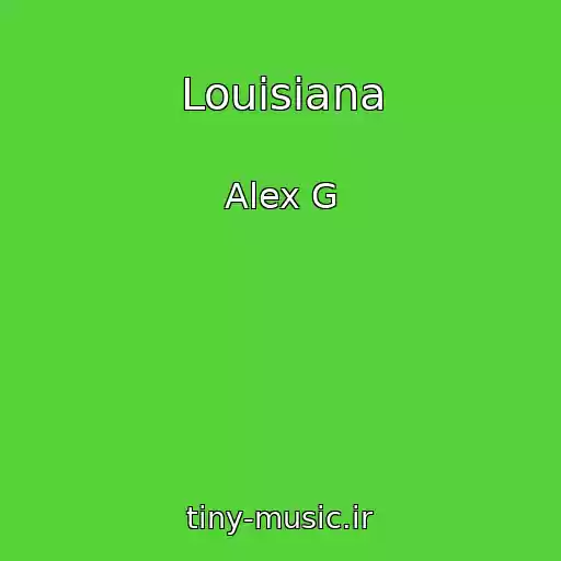 کاور آهنگ Louisiana از Alex G