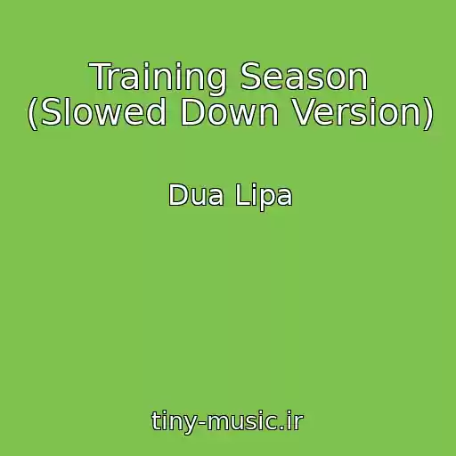 کاور آهنگ Training Season (Slowed Down Version) از Dua Lipa