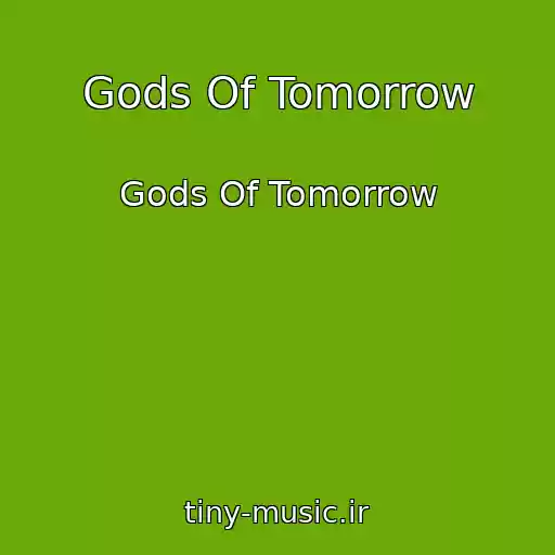 کاور آهنگ Gods Of Tomorrow از Gods Of Tomorrow
