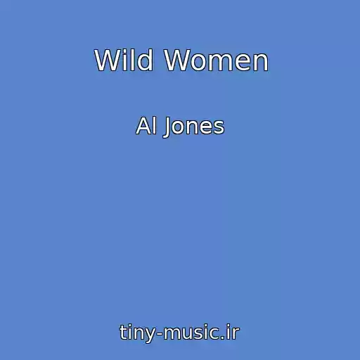 کاور آهنگ Wild Women از Al Jones