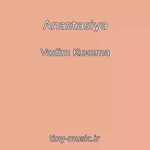 کاور آهنگ Anastasiya از Vadim Kuzema